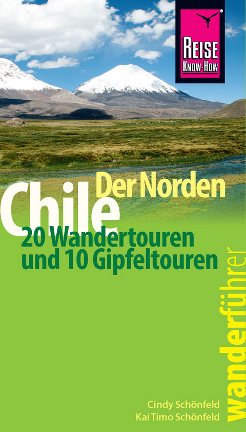 Reise Know-How Wanderführer Chile – der Norden: 20 Wandertouren und 10 Gipfeltouren - Cindy Schönfeld, Kai Timo Schönfeld