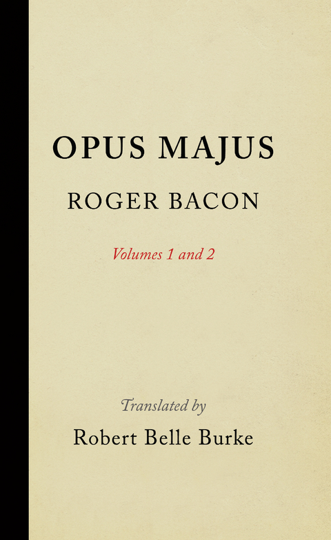 Opus Majus, Volumes 1 and 2 - Roger Bacon