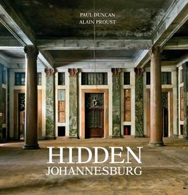 Hidden Johannesburg -  Paul Duncan