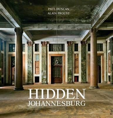 Hidden Johannesburg -  Paul Duncan