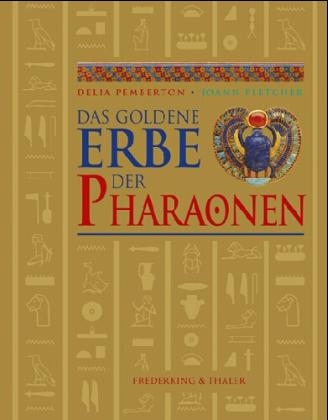 Das goldene Erbe der Pharaonen - Delia Pemberton, Joann Fletcher