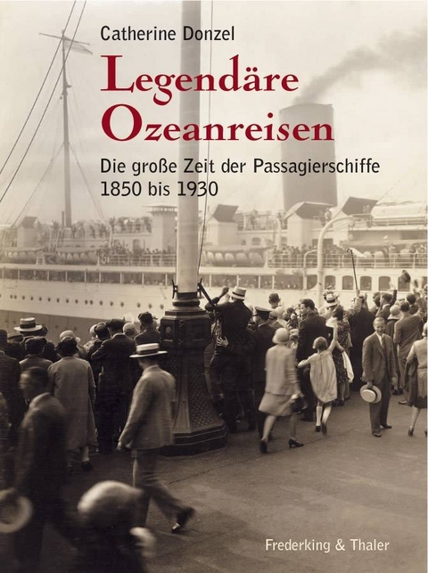 Legendäre Ozeanreisen - Catherine Donzel