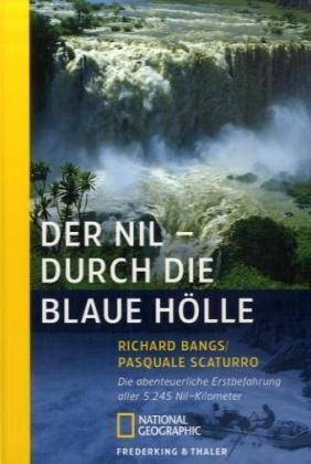 Der Nil - Durch die blaue Hölle - Richard Bangs, Pasquale Scaturro