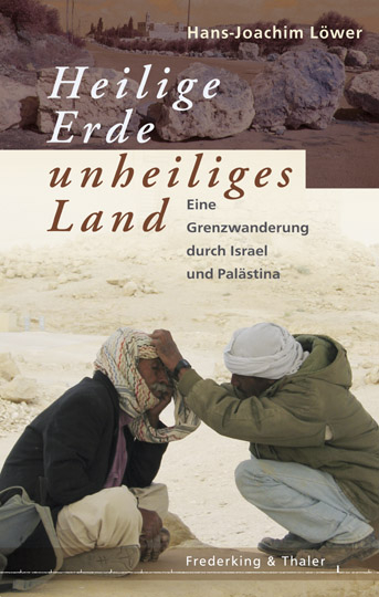 Heilige Erde - unheiliges Land - Hans J Löwer