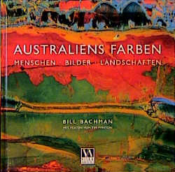 Australiens Farben - Bill Bachmann, Tim Winton