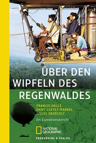 Über den Wipfeln des Regenwaldes - Francis Hallé