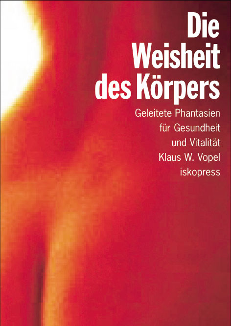 Die Weisheit des Körpers - Klaus W Vopel