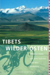 Tibets wilder Osten - Angela Kahl