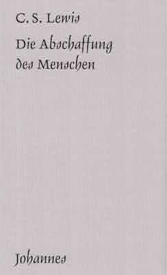 Die Abschaffung des Menschen - Clive S. Lewis