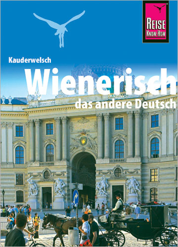 Reise Know-How Sprachführer Wienerisch - Das andere Deutsch - Klaus Hirtner, Gerald Dr. Jatzek, Beppo Beyerl