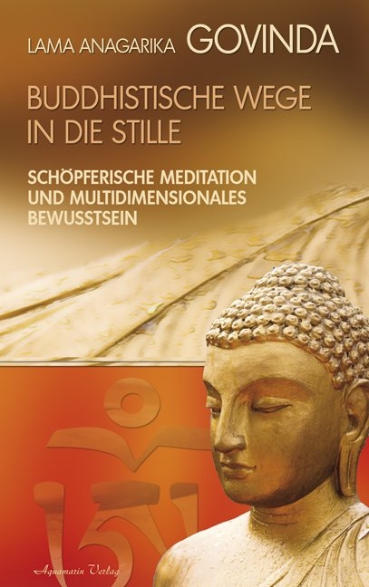 Buddhistische Wege in die Stille. Schöpferische Meditation und multidimensionales Bewusstsein (Gebundene Ausgabe) - Lama Anagarika Govinda