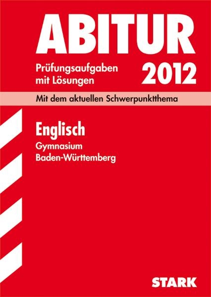 Abitur-Prüfungsaufgaben Gymnasium Baden-Württemberg. Mit Lösungen / Englisch 2012 Prüfungsaufgaben mit Lösungen - Lindsey Haas, Erich Brauch, Rainer Jacob, Angelika Hoff