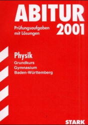 Abitur-Prüfungsaufgaben Gymnasium Baden-Württemberg. Mit Lösungen / Physik Grundkurs - Reinfrid Gantner, Bruno Kunz