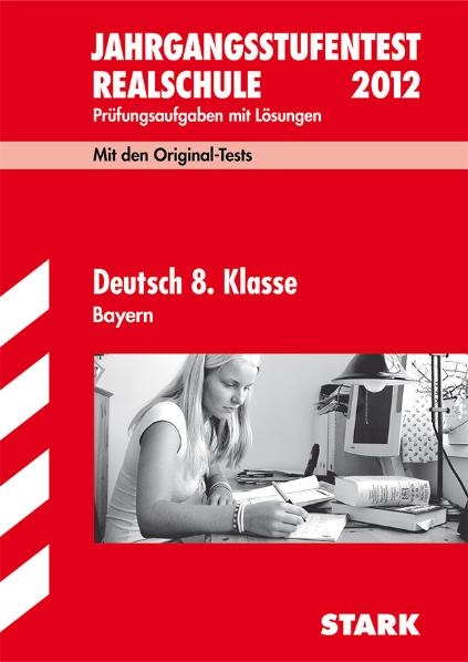 Jahrgangsstufentest Realschule Bayern / Deutsch 8. Klasse 2012 - Michaela Schabel