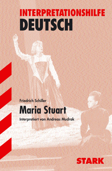 Interpretationshilfe Deutsch / Maria Stuart - Friedrich Schiller