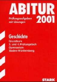 Abitur-Prüfungsaufgaben Gymnasium Baden-Württemberg. Mit Lösungen / Geschichte Grundkurs, 3. und 4. Prüfungsfach - Christoph Bühler, Verena Lay