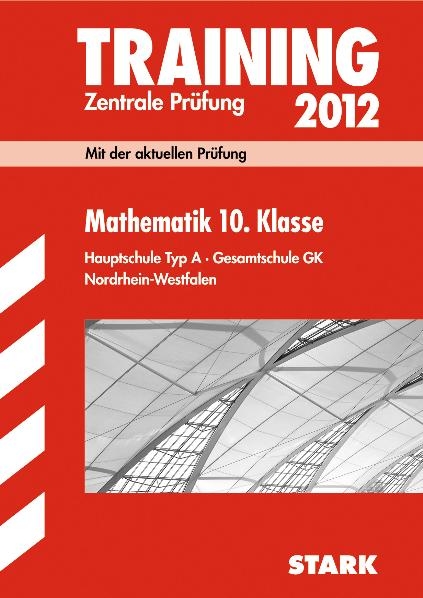 Training Abschlussprüfung Hauptschule Nordrhein-Westfalen / Mathematik 10. Klasse 2012, Zentrale Prüfung - Martin Fetzer, Walter Modschiedler, Walter jr Modschiedler