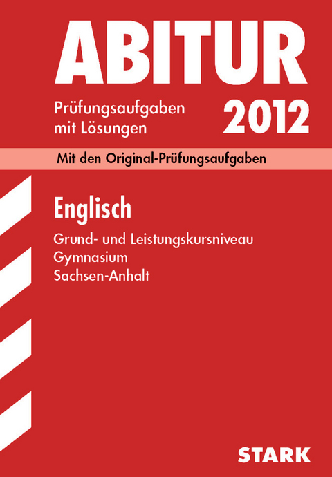 Abitur-Prüfungsaufgaben Gymnasium Sachsen-Anhalt. Aufgabensammlung mit Lösungen / Englisch Grund- und Leistungskursniveau 2012 - Paul G Jenkinson, Heike Piornak, Jacob Rainer