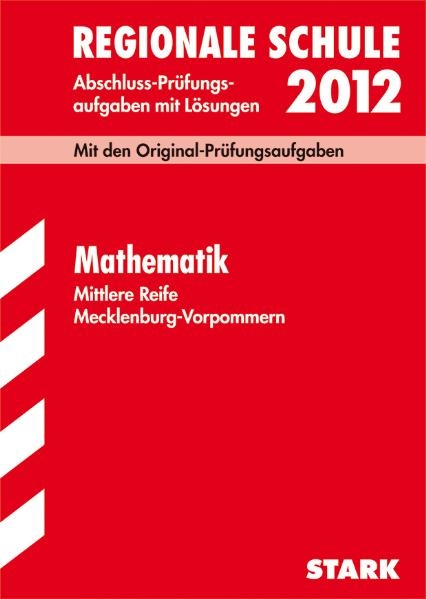 Abschluss-Prüfungsaufgaben Realschule Mecklenburg-Vorpommern / Mathematik 2012 - Margot Feiste, Hans Grüter, Gero Schwedhelm