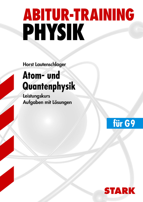 Abitur-Training - Physik Atom- und Quantenphysik LK - Horst Lautenschlager