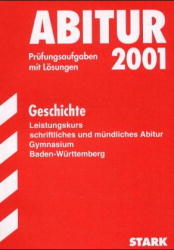 Abitur-Prüfungsaufgaben Gymnasium Baden-Württemberg. Mit Lösungen / Geschichte Leistungskurs, schriftliches und mündliches Abitur - Christoph Bühler, Verena Lay