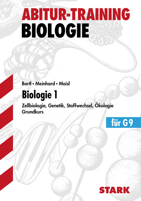 Abitur-Training Biologie / Biologie 1 für G9 - Siegmund Bartl, Brigitte Meinhard, Franz Moisl