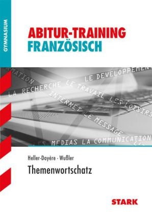 Abitur-Training Französisch / Themenwortschatz Französisch - Christiane Heller-Doyére, Werner Wussler