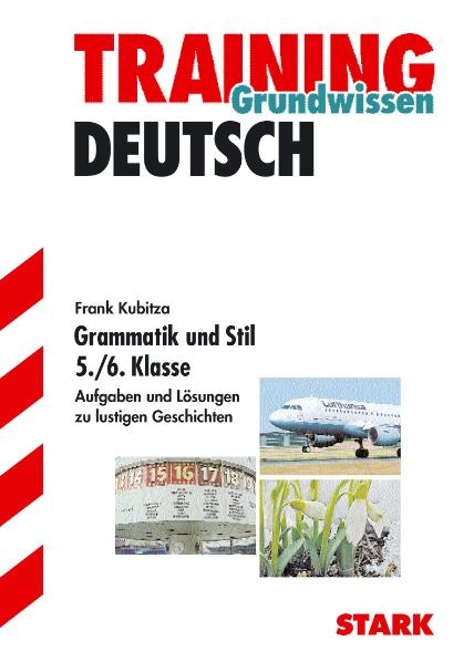 Training Deutsch Unterstufe / Unterstufe / Grammatik und Stil 5./6. Klasse G9 - Frank Kubitza