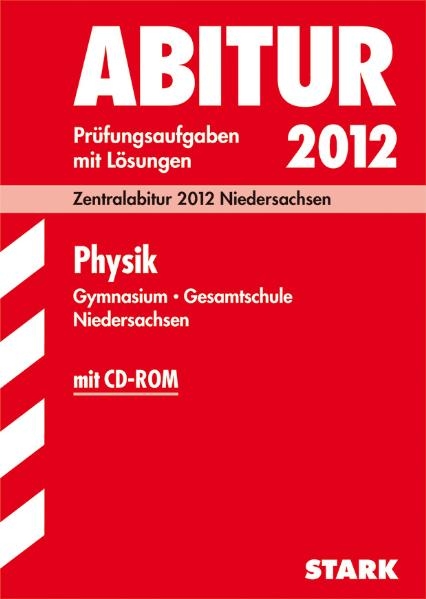 Abitur-Prüfungsaufgaben Gymnasium Niedersachsen / Physik 2012 mit CD-ROM. - Dirk Raecke