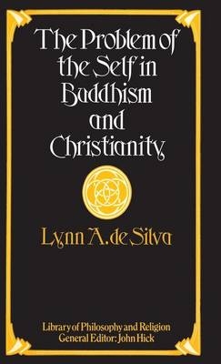 Problem of the Self in Buddhism and Christianity -  Lynn A. Silva