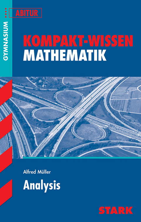 Kompakt-Wissen Gymnasium - Mathematik Analysis - Alfred Müller