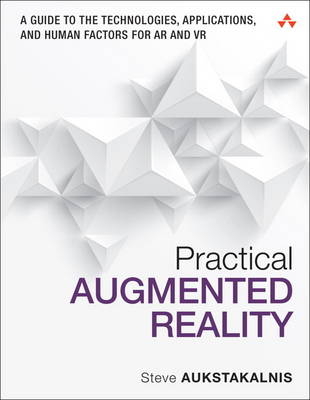 Practical Augmented Reality -  Steve Aukstakalnis