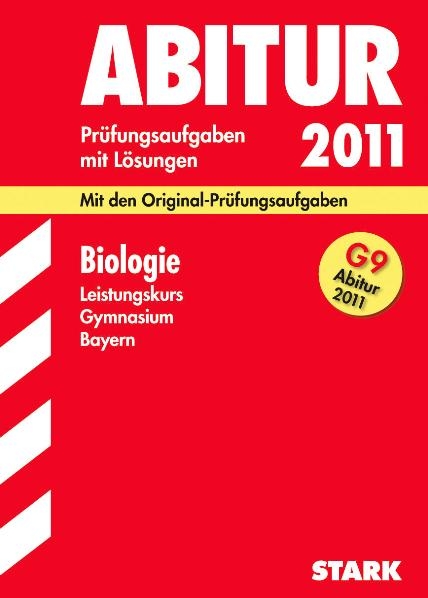 Abitur-Prüfungsaufgaben Gymnasium Bayern. Mit Lösungen / Biologie Leistungskurs 2011 - Constanze Raum, Petra Reinold, Brigitte Meinhard