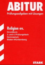 Abitur-Prüfungsaufgaben Gymnasium Baden-Württemberg. Mit Lösungen / Religion e.v. Grundkurs, 3. und 4. Prüfungsfach - Hartmann Doerry, Johannes Kaiser, Andreas Schlögel, Micheal Kugel