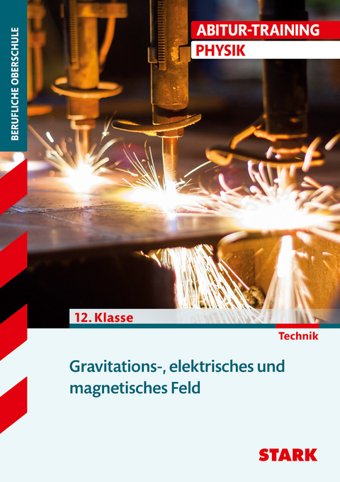 STARK Abitur-Training FOS/BOS - Physik - 12. Klasse - Eberhard Lehmann, Friedrich Schmidt