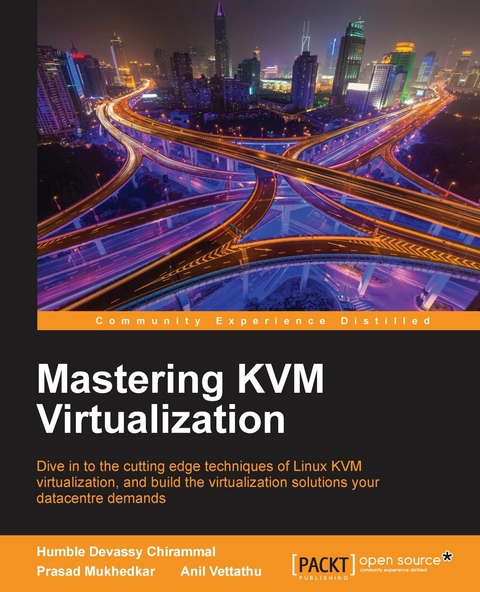 Mastering KVM Virtualization - Humble Devassy Chirammal, Prasad Mukhedkar, Anil Vettathu