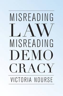 Misreading Law, Misreading Democracy -  Nourse Victoria Nourse