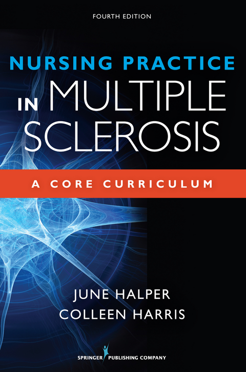 Nursing Practice in Multiple Sclerosis - MSCN MN  NP Colleen Harris, APN-C MSN  MSCN  FAAN June Halper