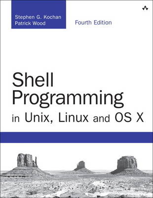 Shell Programming in Unix, Linux and OS X -  Stephen G. Kochan,  Patrick Wood