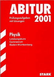 Abitur-Prüfungsaufgaben Gymnasium Baden-Württemberg. Mit Lösungen / Physik Leistungskurs - Reinfrid Gantner, Bruno Kunz