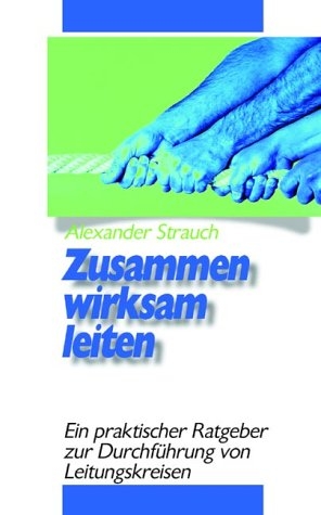 Zusammen wirksam leiten - Alexander Strauch