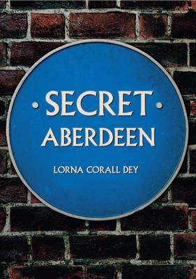 Secret Aberdeen -  Lorna Corall Dey