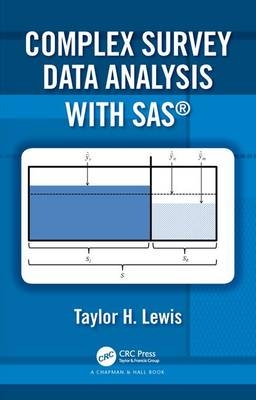 Complex Survey Data Analysis with SAS - George Mason University Taylor H. (Department of Statistics  USA) Lewis