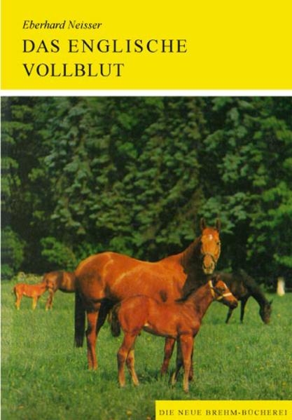 Das englische Vollblutpferd - Eberhard Neisser