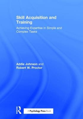 Skill Acquisition and Training - The Netherlands) Johnson Addie (University of Groningen, USA) Proctor Robert W. (Purdue University