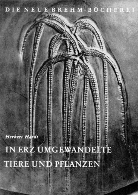 In Erz umgewandelte Tiere und Pflanzen - Herbert Hardt