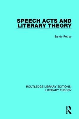 Speech Acts and Literary Theory -  Sandy Petrey