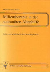 Milieutherapie in der stationären Altenhilfe - Michael Graber-Dünow