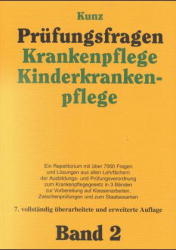 Prüfungsfragen Krankenpflege - Kinderkrankenpflege. Bd. 2. Multiple-Choice-Fragen. - W. Kunz  u.a.