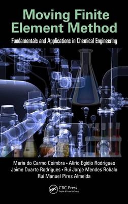 Moving Finite Element Method -  Rui Manuel Pires Almeida,  Maria do Carmo Coimbra,  Rui Jorge Mendes Robalo,  Alirio Egidio Rodrigues,  Jaime Duarte Rodrigues